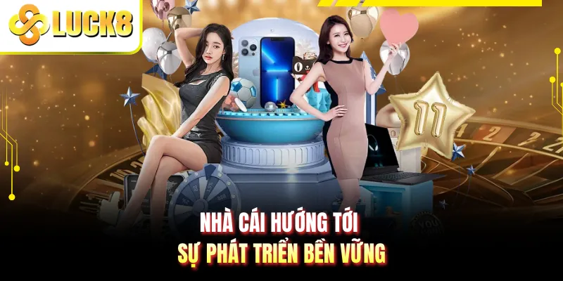 Nhà cái hướng tới sự phát triển bền vững